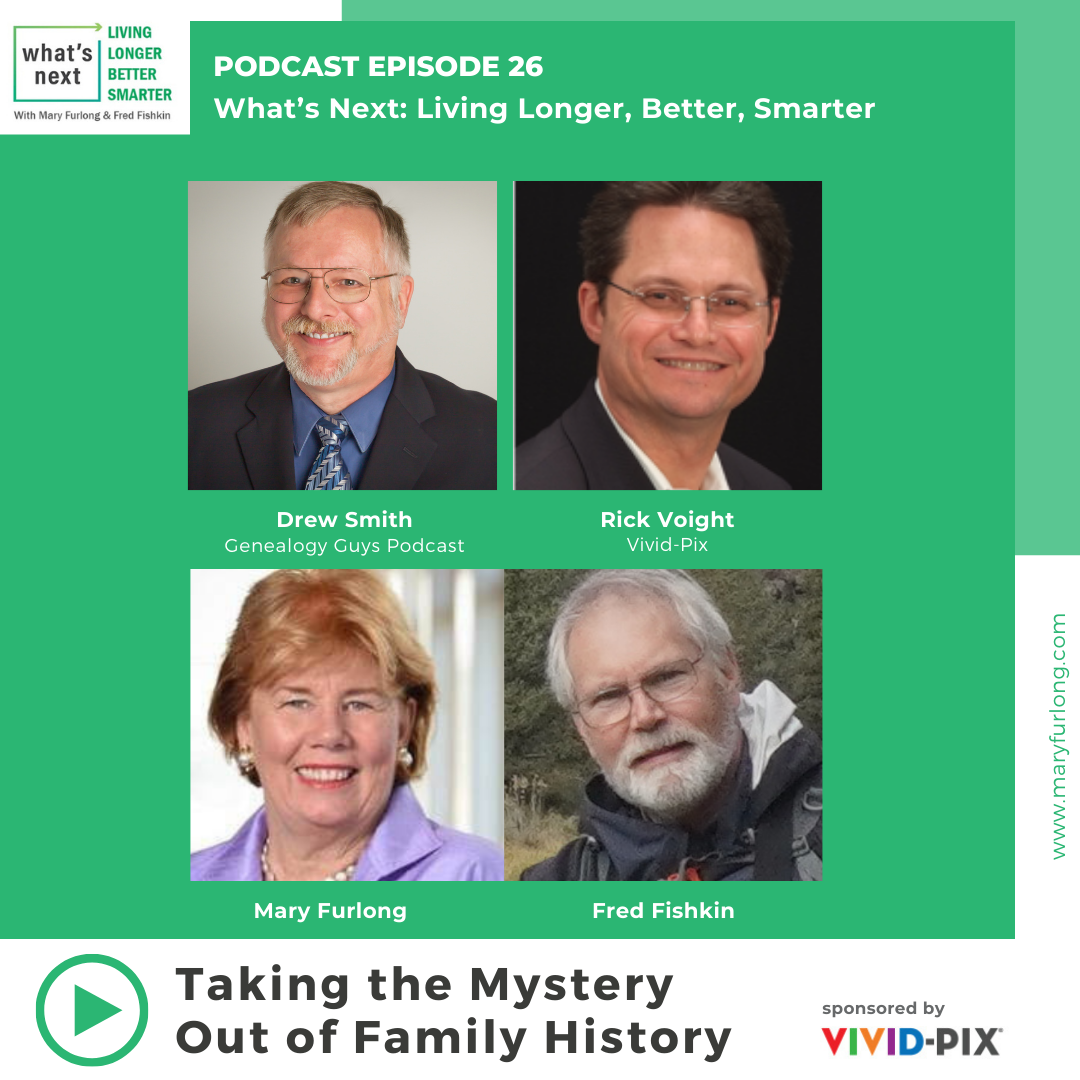 What’s Next… Living Longer Better Smarter: Taking the Mystery Out of Family History (Episode 26)