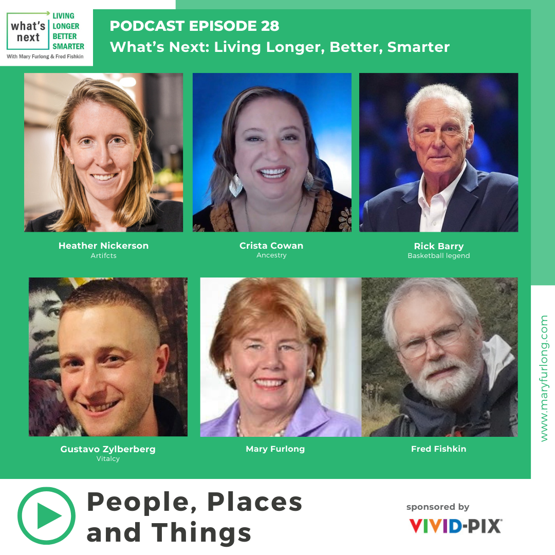 What’s Next… Living Longer Better Smarter: People, Places & Things. (episode 28)