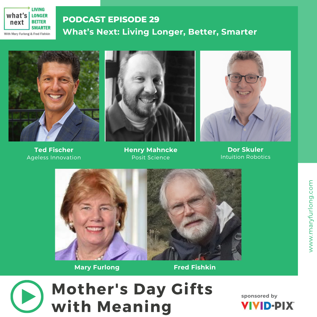 What’s Next.. Living Longer Better Smarter: Mother’s Day Gifts With Meaning (episode 29)