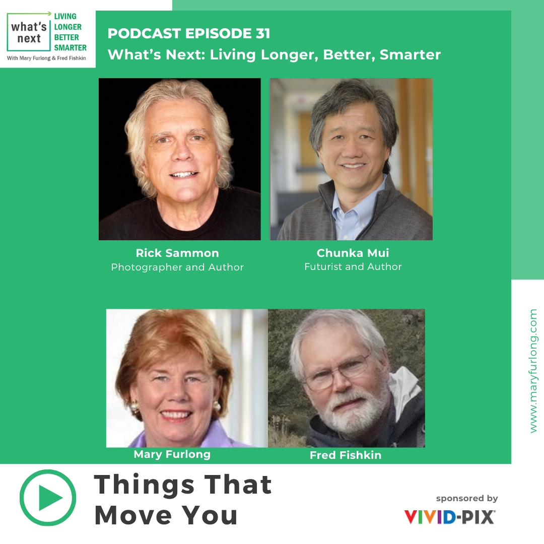 What’s Next.. Living Longer Better Smarter: Things That Move You (Episode 31)