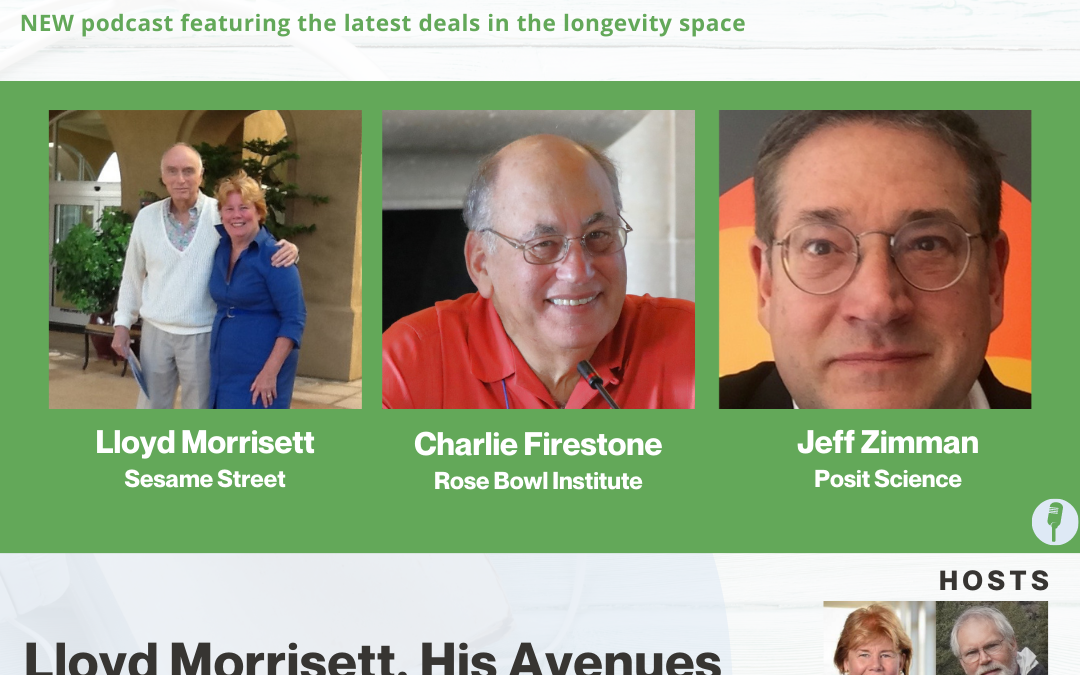 What’s Next-Longevity Deal Talk: Lloyd Morrisett, His Avenues Beyond Sesame Street (episode 16)