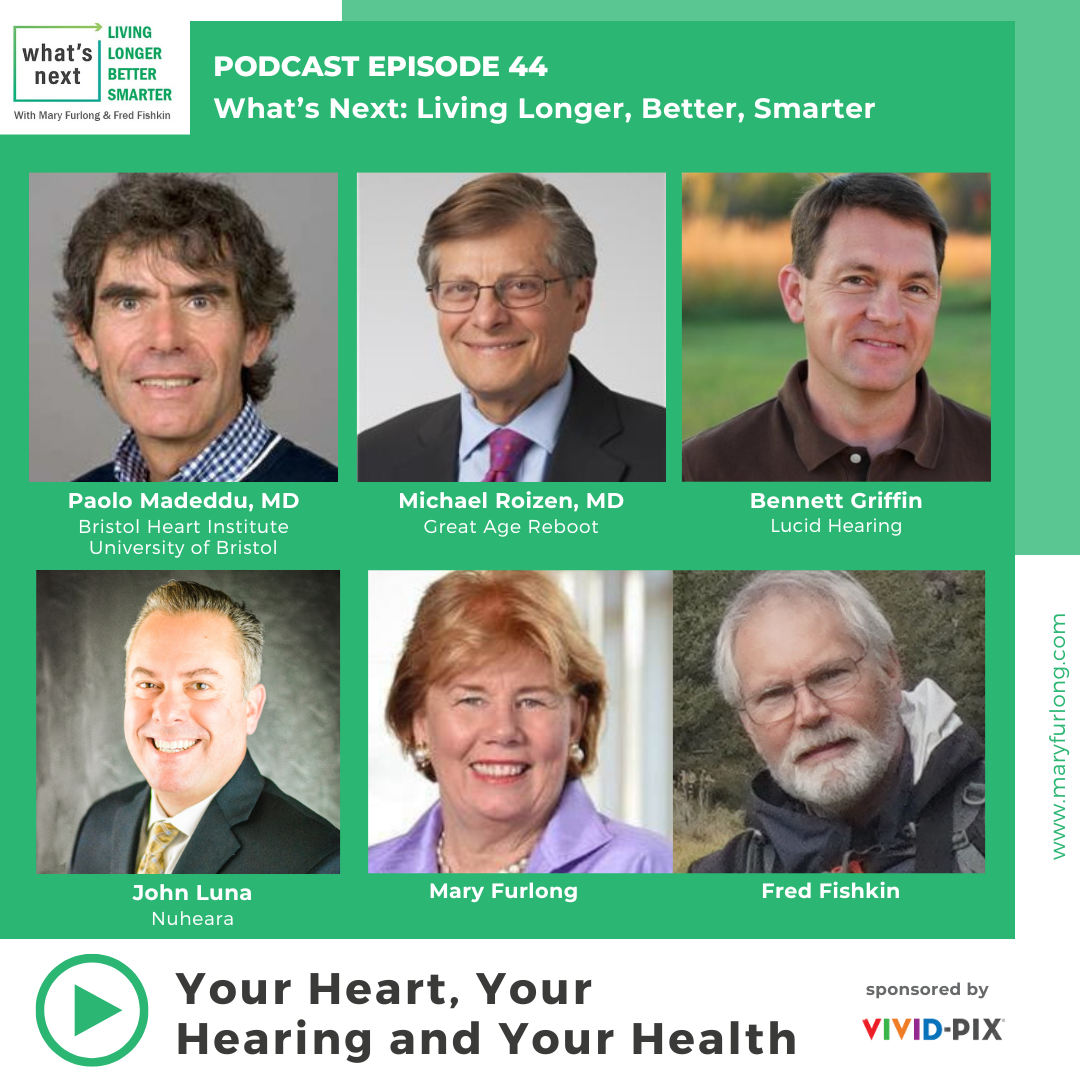 What’s Next Living Longer Better Smarter: Your Heart, Your Hearing & Your Health (episode 44)