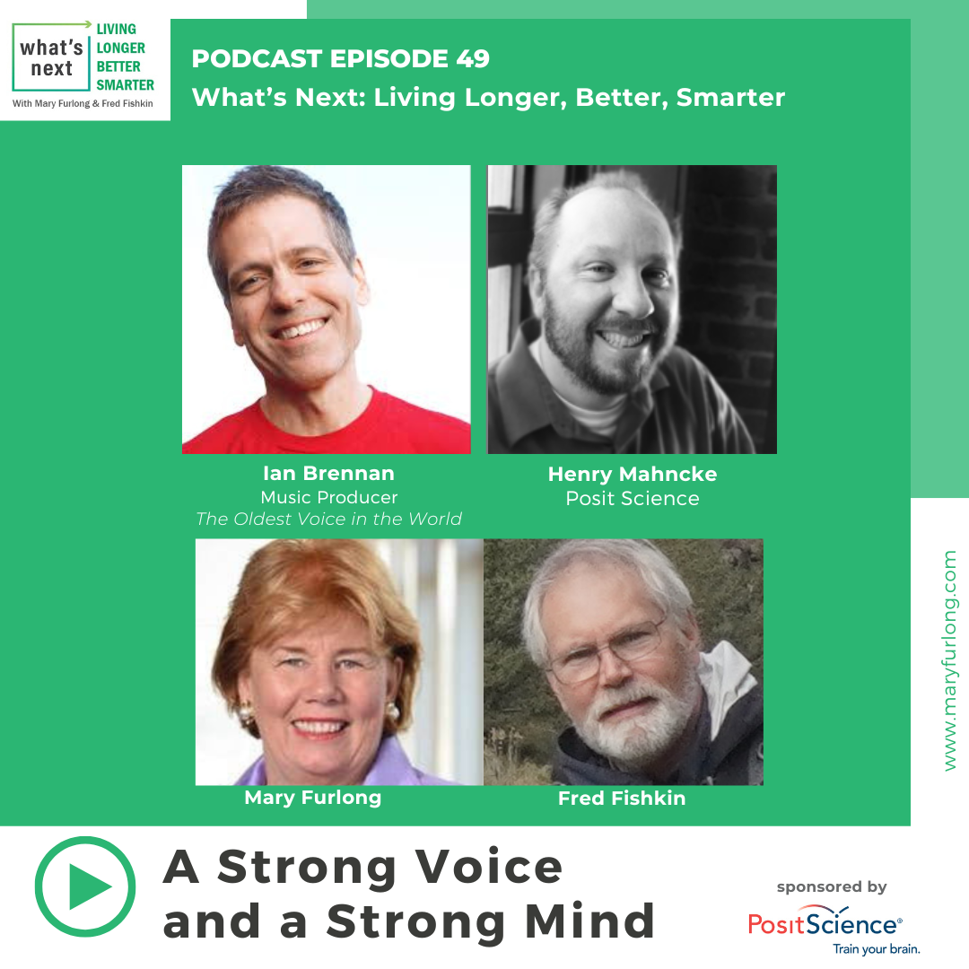 What’s Next Living Longer Better Smarter: A Strong Voice and a Strong Mind (Episode 49)