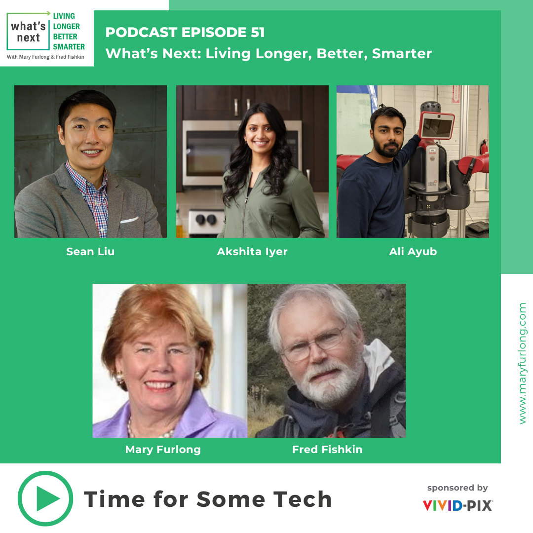 What’s Next Living Longer Better Smarter: Time for Some Tech (Episode 51)