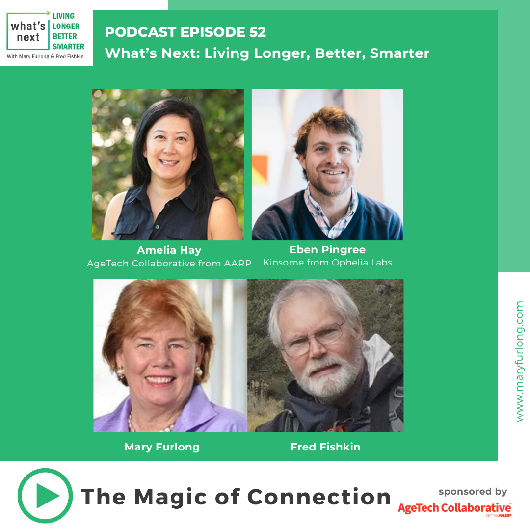 What’s Next Living Longer Better Smarter: The Magic of Connection (Episode 52)