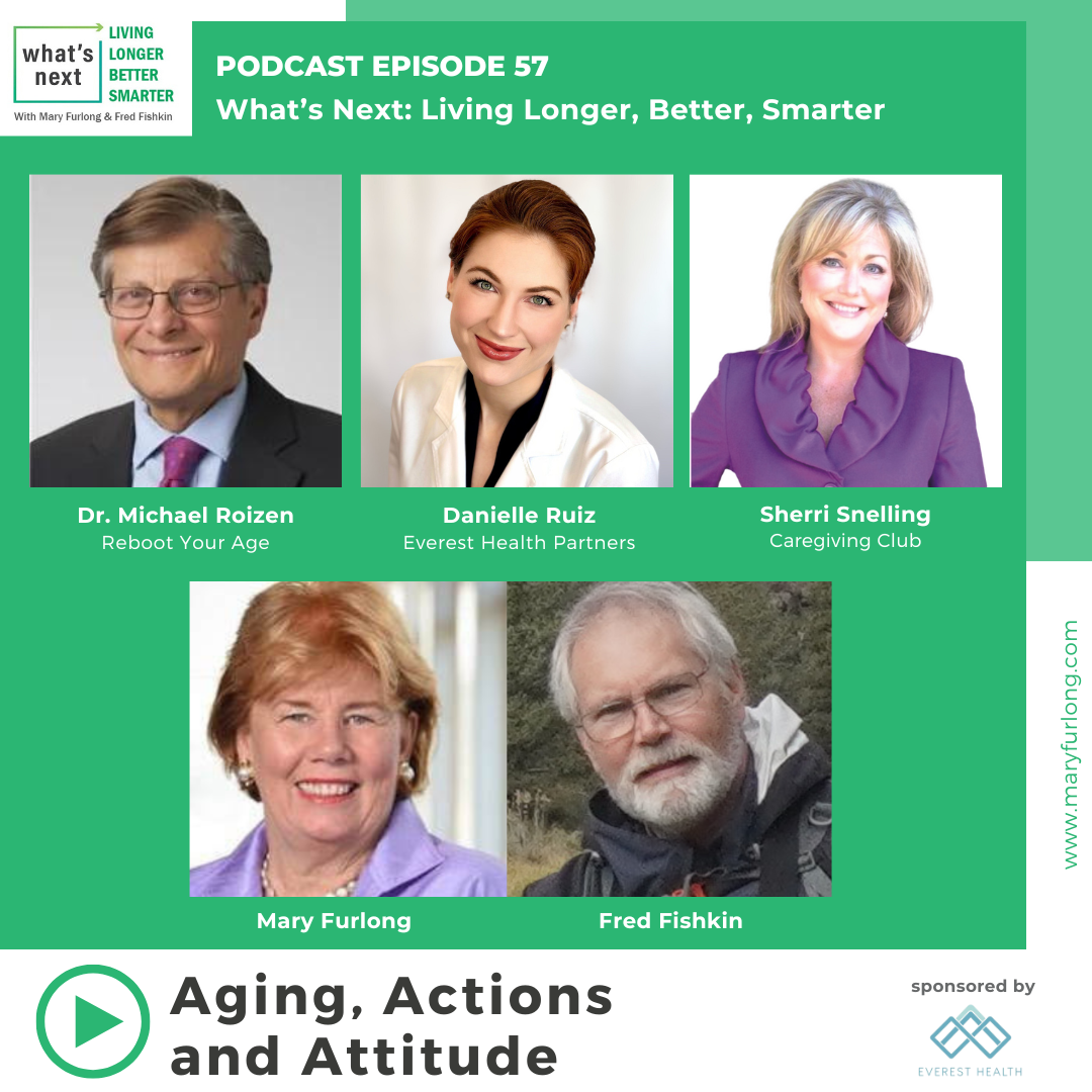 What’s Next Living Longer Better Smarter: Aging, Actions and Attitude (Episode 57)