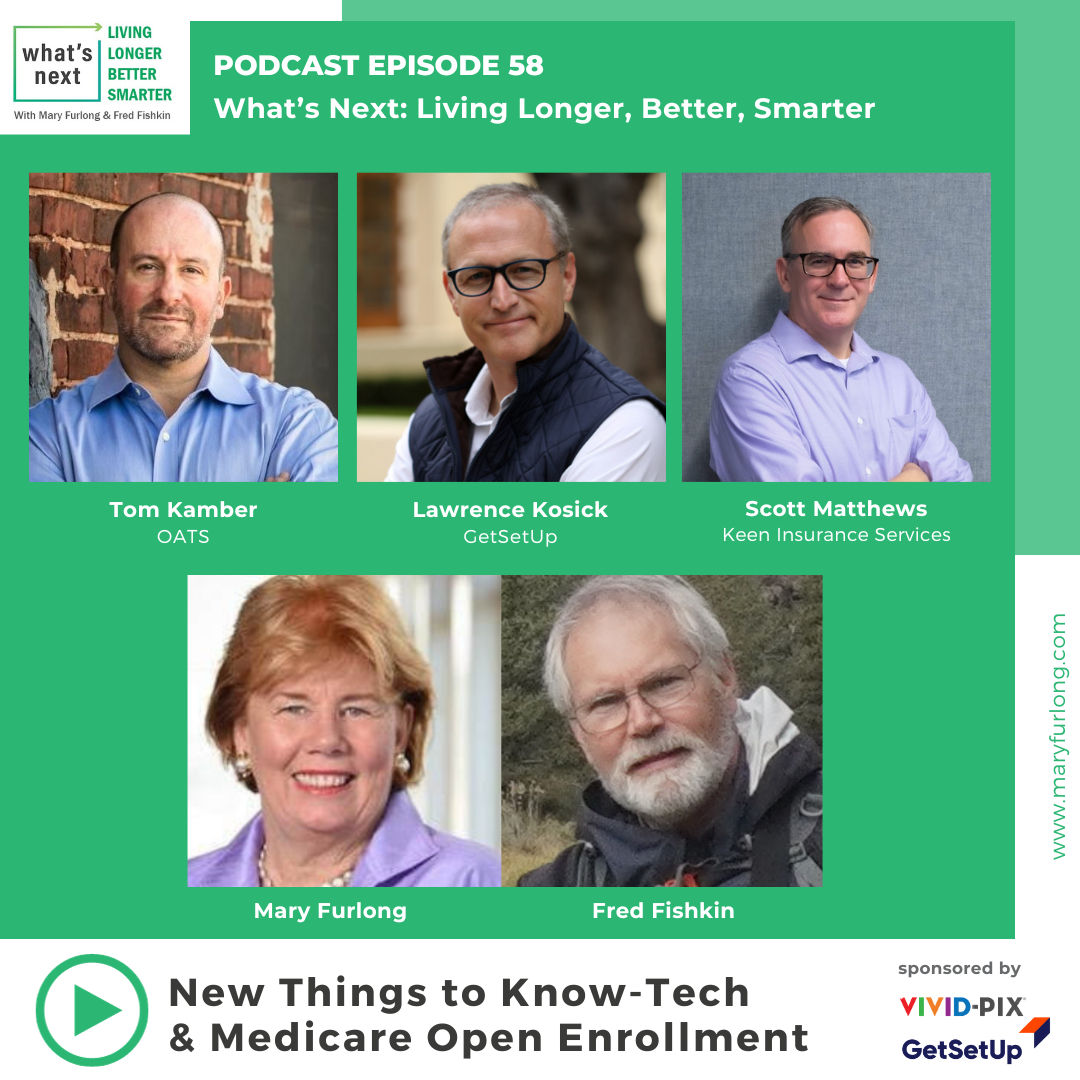 What’s Next Living Longer Better Smarter: New Things to Know-Tech & Medicare Open Enrollment (Episode 58)