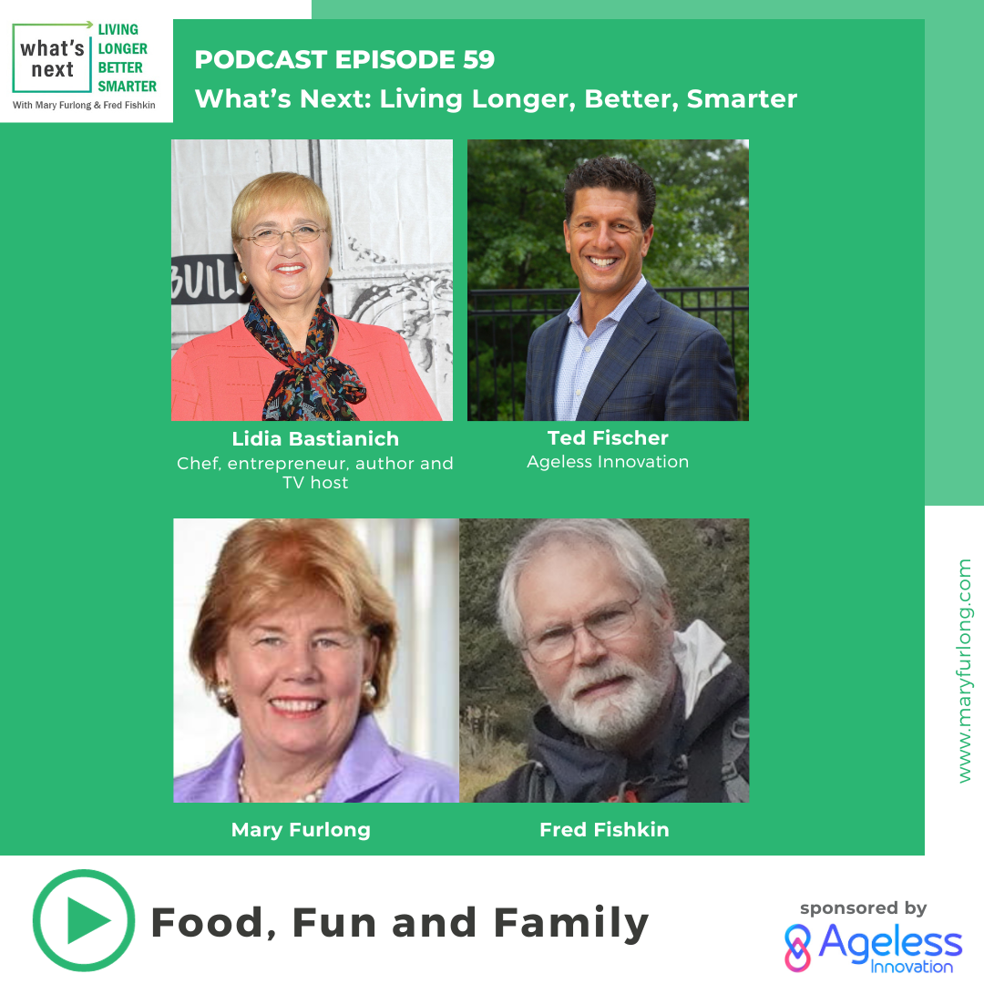 What’s Next Living Longer Better Smarter: Food, Fun and Family (Episode 59)