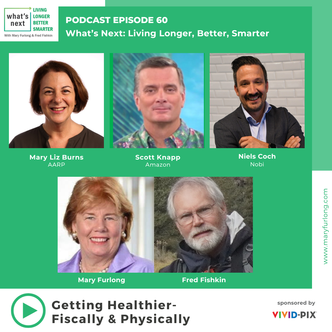 What’s Next Living Longer Better Smarter: Getting Healthier-Fiscally & Physically (Episode 60)