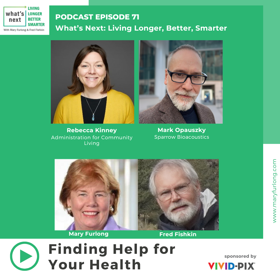 What’s Next Living Longer Better Smarter: Finding Help for Your Health (episode 71)