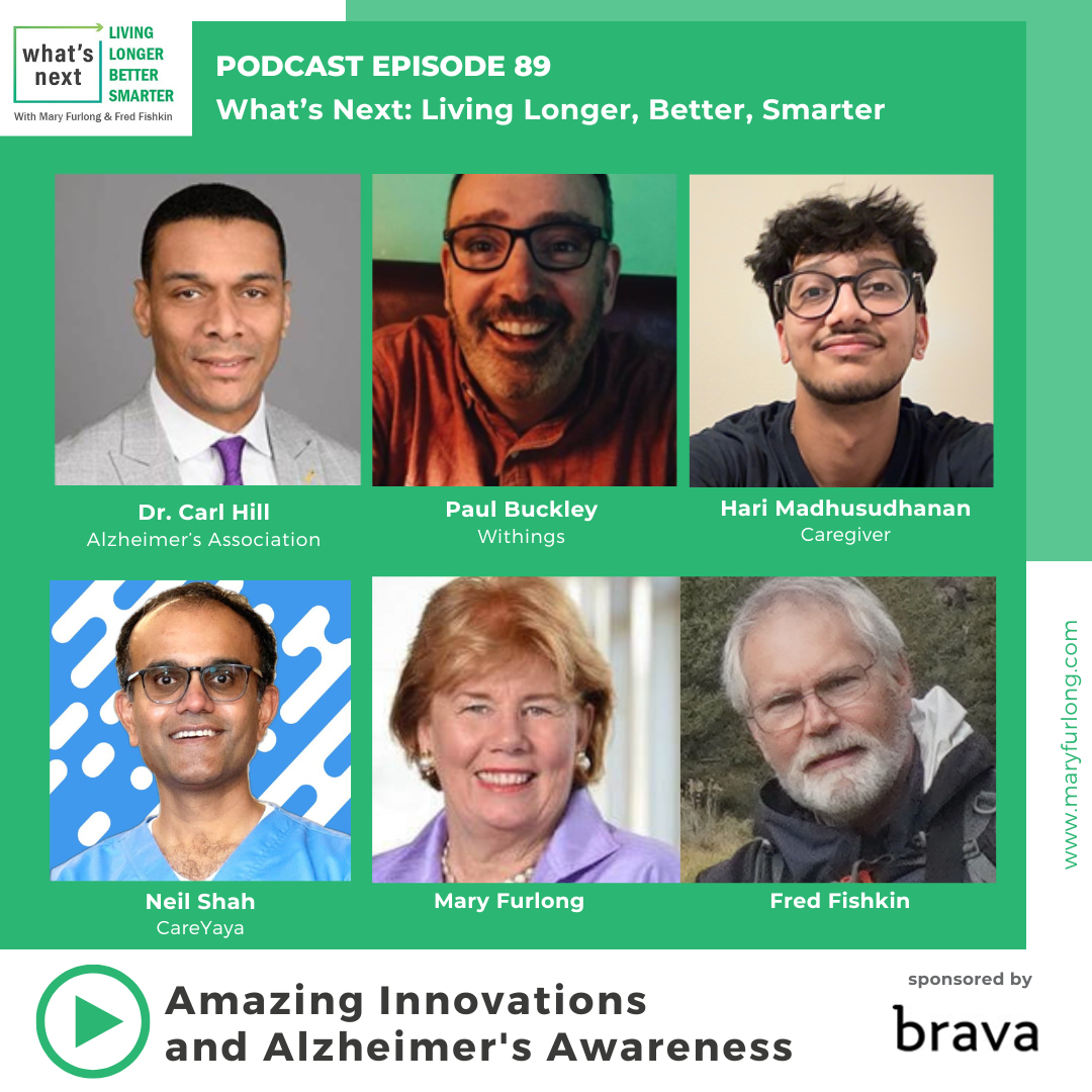 What’s Next Living Longer Better Smarter: Amazing Innovations and Alzheimer’s Awareness (episode 89)