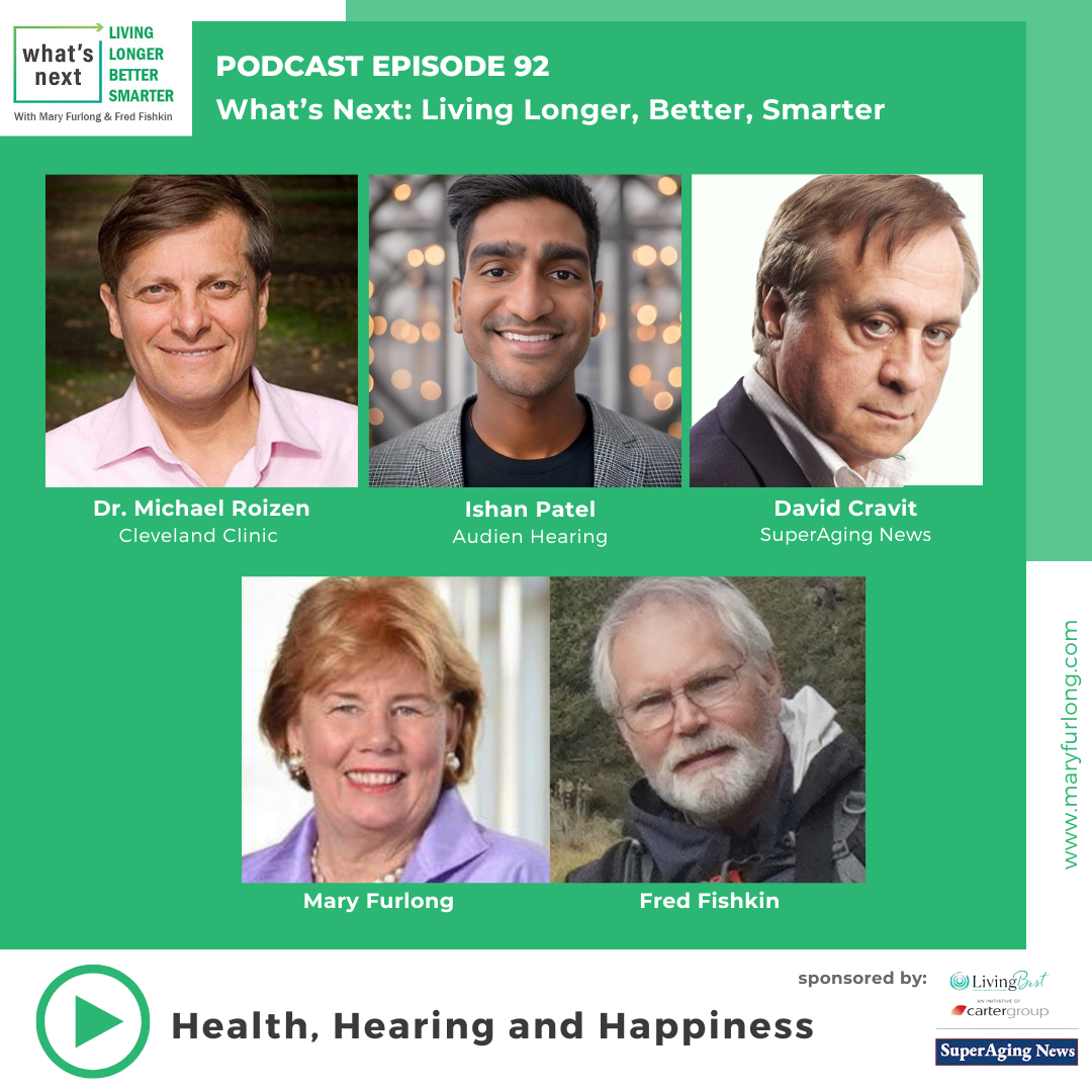 What’s Next Living Longer Better Smarter: Health, Hearing and Happiness (episode 92)