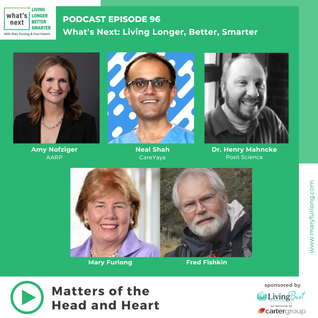 What’s Next Living Longer Better Smarter:  Matters of the Head and Heart (episode 96)